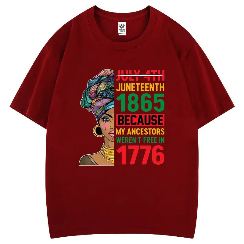 Juneteenth 1865 Because My Ancestors Weren't Free in 1776 Cotton T Shirt Creative Fashion Aesthetics Tees Harajuku Casual Tops