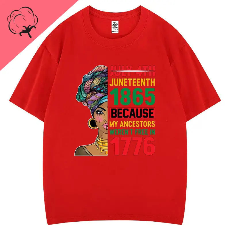 Juneteenth 1865 Because My Ancestors Weren't Free in 1776 Cotton T Shirt Creative Fashion Aesthetics Tees Harajuku Casual Tops